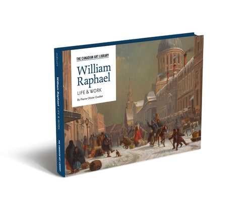William Raphael: Life & Work by Ouellet, Pierre-Olivier