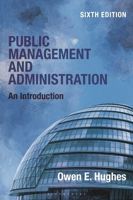 Public Management and Administration: An Introduction by Hughes, Owen E.