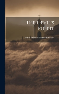 The Devil's Pulpit by Watson, Henry Brereton Marriott