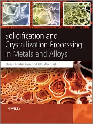 Solidification and Crystallization Processing in Metals and Alloys by Fredriksson, Hasse