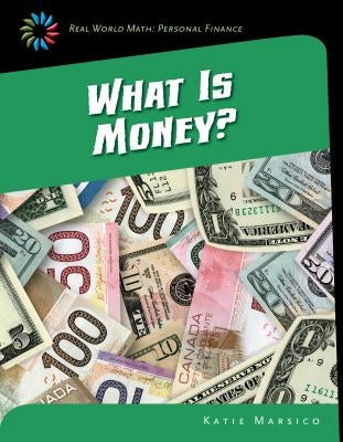 What Is Money? by Marsico, Katie
