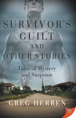 Survivor's Guilt and Other Stories: Tales of Mystery and Suspense by Herren, Greg