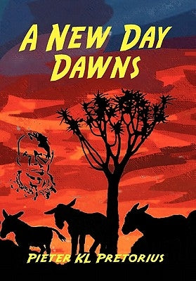 A New Day Dawns by Pretorius, Pieter Kl