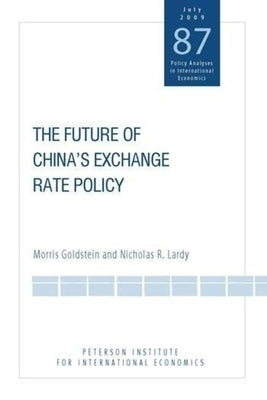 The Future of China's Exchange Rate Policy by Goldstein, Morris