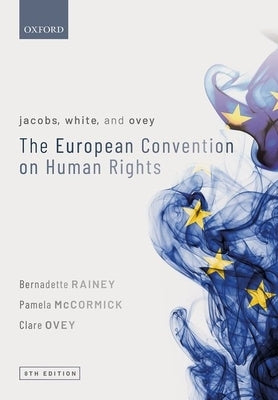 Jacobs, White, and Ovey: The European Convention on Human Rights by Rainey, Bernadette