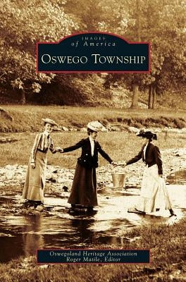 Oswego Township by Oswegoland Heritage Association