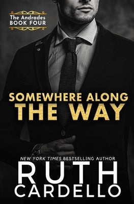 Somewhere Along the Way (The Andrades Book Four) by Cardello, Ruth