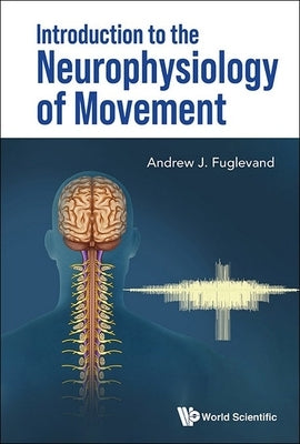 Introduction to the Neurophysiology of Movement by Fuglevand, Andrew J.