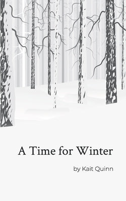 A Time for Winter by Quinn, Kait