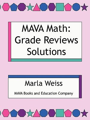 MAVA Math: Grade Reviews Solutions by Weiss, Marla