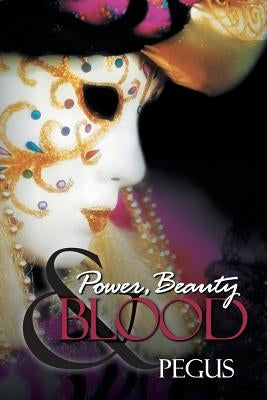 Power, Beauty and Blood by Pegus