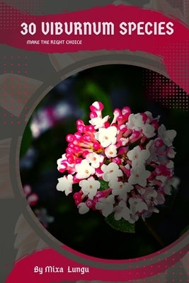 30 Viburnum species: Make the right choice by Lungu, Mixa