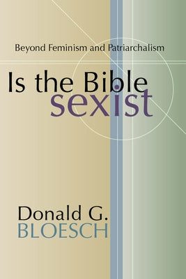 Is the Bible Sexist? by Bloesch, Donald G.