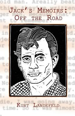 Jack's Memoirs: Off the Road, a Novel by Landefeld, Kurt