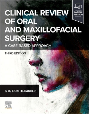Clinical Review of Oral and Maxillofacial Surgery: A Case-Based Approach by Bagheri, Shahrokh C.