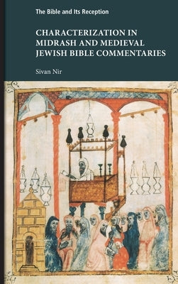Characterization in Midrash and Medieval Jewish Bible Commentaries by Nir, Sivan