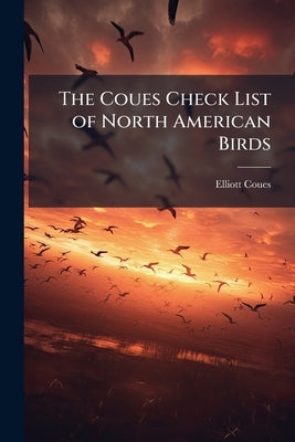 The Coues Check List of North American Birds by Coues, Elliott