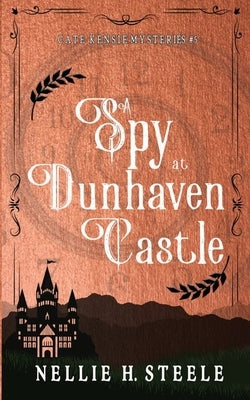 A Spy at Dunhaven Castle by Steele, Nellie H.