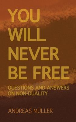 You will never be free: questions and answers on non-duality by Müller, Andreas
