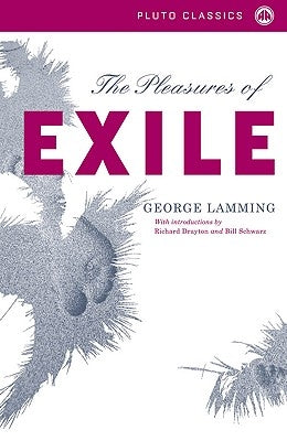 The Pleasures Of Exile by Lamming, George