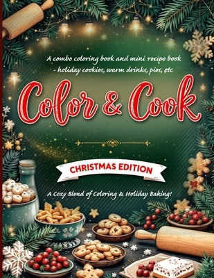 Color & Cook: Christmas Edition" A combo coloring book and mini recipe book - holiday cookies, warm drinks, pies, etc: Christmas coloring book for adu by Sage, Merry