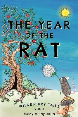 Wildeberry Tails: The Year of the Rat by Villapudua, Missy