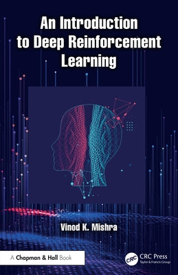 An Introduction to Deep Reinforcement Learning by Mishra, Vinod K.