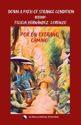 Down a Path of strange condition: Por un extraño camino by Torrente Garcés, Beatriz
