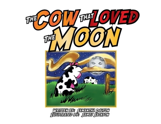 The Cow That Loved the Moon by Jackson, James