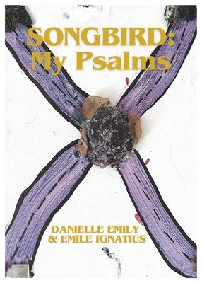 Songbird: My Psalms by Emily, Danielle