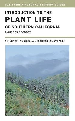 Introduction to the Plant Life of Southern California: Coast to Foothillsvolume 85 by Rundel, Philip