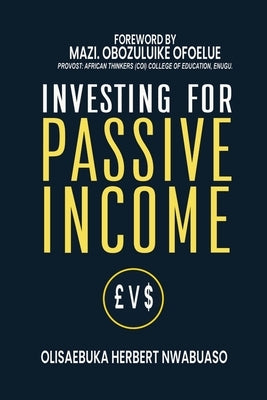 Investing for passive income by Nwabuaso, Olisaebuka Herbert