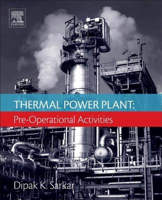 Thermal Power Plant: Pre-Operational Activities by Sarkar, Dipak