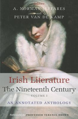 Irish Literature the Nineteenth Century Volume I: An Annotated Anthology by Jeffares, A. Norman