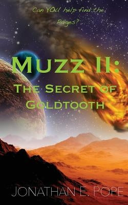 Muzz II: The Secret of Goldtooth by Pope, Jonathan E.