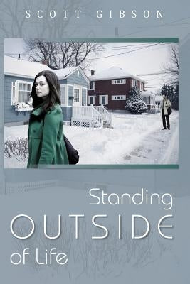 Standing Outside of Life by Gibson, Scott