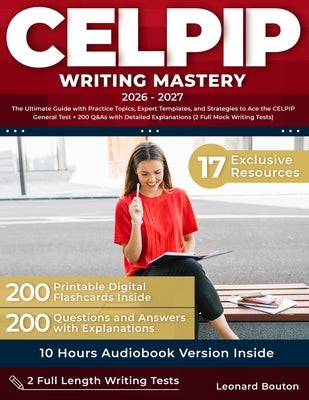 CELPIP Writing Mastery: The Ultimate Guide with Practice Topics, Expert Templates, and Strategies to Ace the CELPIP General Test + 200 Q&As with Detai by Bouton, Leonard