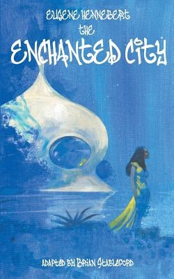 The Enchanted City by Hennebert, Eugene