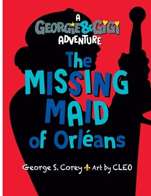 The Missing Maid of Orléans by Corey, George S.
