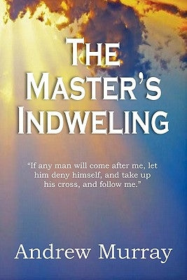 The Master's Indwelling by Murray, Andrew