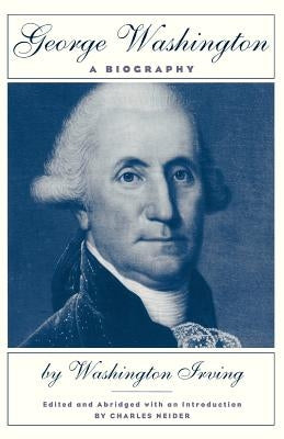George Washington: A Biography by Irving, Washington