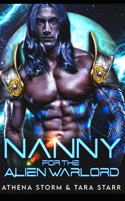 Nanny For The Alien Warlord: A SciFi Romance by Starr, Tara