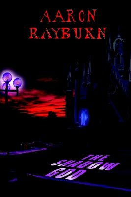 The Shadow God by Rayburn, Aaron