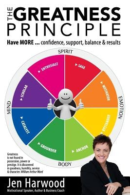The Greatness Principle: Have MORE...confidence, suport, balance & results by Harwood, Jennifer