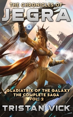 The Chronicles of Jegra The Complete Saga Vol. 2 by Vick, Tristan