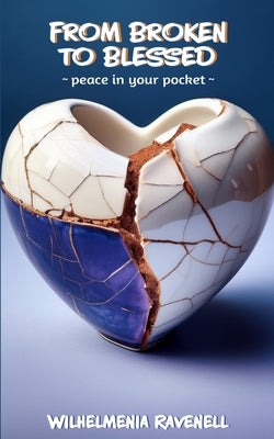 From Broken To Blessed: peace in your pocket by Ravenell, Wilhelmenia