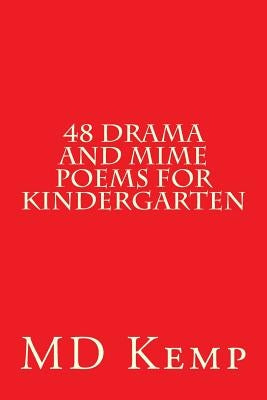 48 Drama and mime poems for Kindergarten: Animals and Occupations Pre-K - K3/Gr1 by Kemp, M. D.