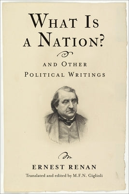 What Is a Nation? and Other Political Writings by Renan, Ernest