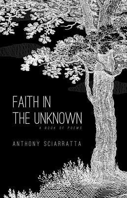 Faith in the Unknown by Sciarratta, Anthony
