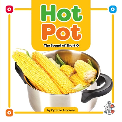 Hot Pot: The Sound of Short O by Amoroso, Cynthia